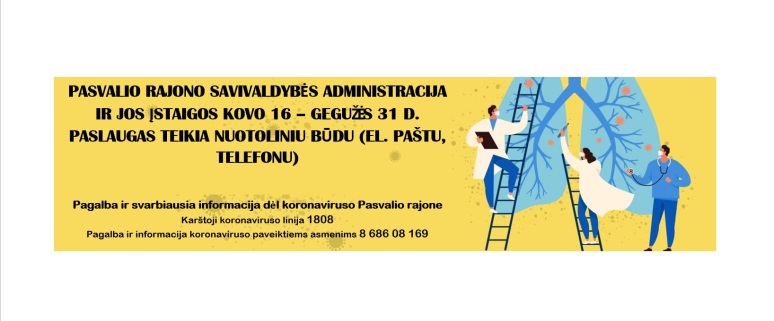 Pasvalio rajono savivaldybės administracija kovo 16 – gegužės 31 dienomis paslaugas teikia...