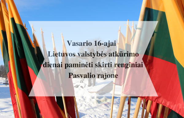 Vasario 16-ajai – Lietuvos valstybės atkūrimo dienai – paminėti skirti renginiai