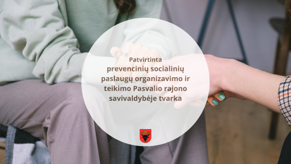 Patvirtinta prevencinių socialinių paslaugų organizavimo ir teikimo Pasvalio rajono savivaldybėje...