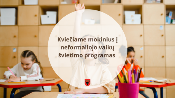 Kviečiame mokinius į neformaliojo vaikų švietimo programas 