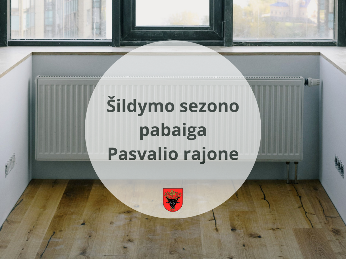 2023–2024 metų šildymo sezono pabaiga | PASVALIO RAJONO SAVIVALDYBĖ