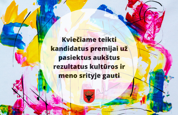 Kviečiame teikti kandidatus premijai už pasiektus aukštus rezultatus kultūros ir meno srityje gauti