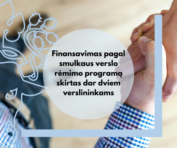 Smulkaus verslo rėmimo programos finansavimas skirtas dar dviem verslininkams