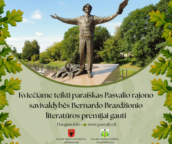 Kviečiame teikti paraiškas Pasvalio rajono savivaldybės Bernardo Brazdžionio literatūros premijai...