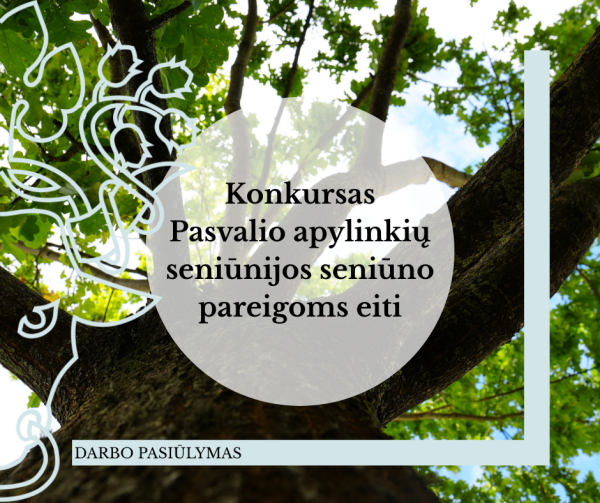 Skelbiamas konkursas Pasvalio apylinkių seniūnijos seniūno (karjeros valstybės tarnautojo)...