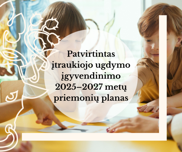 Patvirtintas Pasvalio rajono savivaldybės įtraukiojo ugdymo įgyvendinimo 2025–2027 metų priemonių...