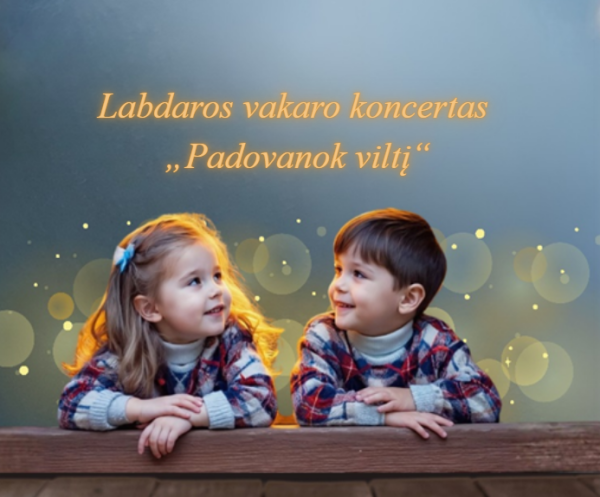 Labdaros vakaro koncertas „Padovanok viltį“