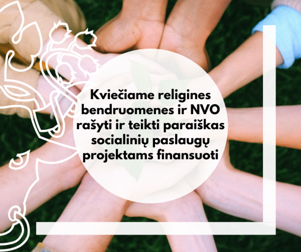 Kviečiame religines bendruomenes ir nevyriausybines organizacijas rašyti ir teikti paraiškas...