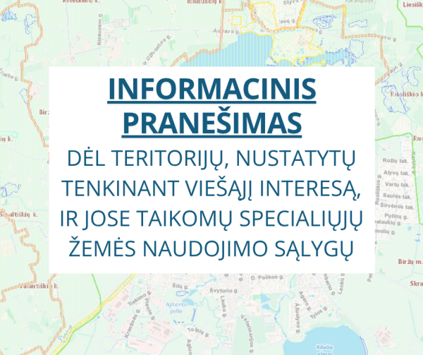 Informacinis pranešimas dėl teritorijų, nustatytų tenkinant viešąjį interesą, ir jose taikomų...