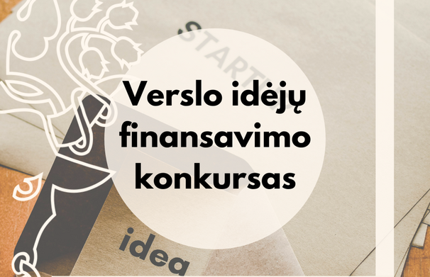 PRIMINIMAS: Kviečiame fizinius ir juridinius asmenis dalyvauti verslo idėjų finansavimo konkurse