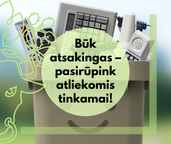 Būk atsakingas – pasirūpink atliekomis tinkamai!