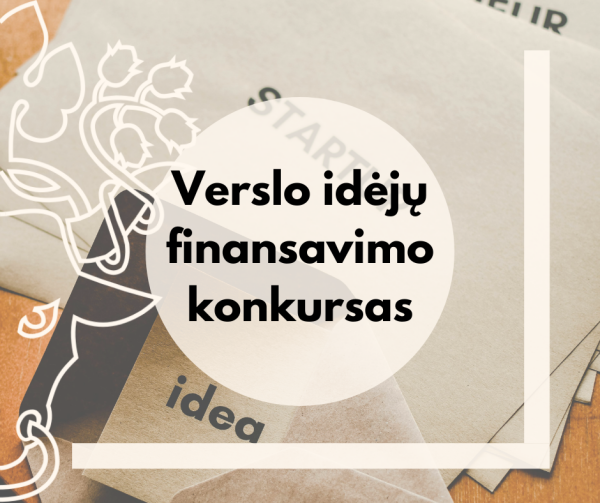 PRIMINIMAS: Kviečiame fizinius ir juridinius asmenis dalyvauti verslo idėjų finansavimo konkurse