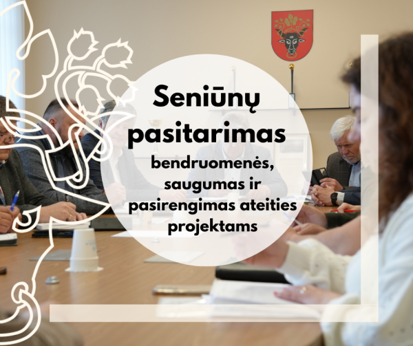 Seniūnijų atstovų pasitarime – dėmesys bendruomenėms, saugumui ir pasirengimui ateities projektams