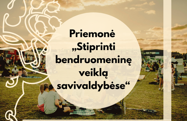 Kviečiame teikti paraiškas pagal priemonę „Stiprinti bendruomeninę veiklą savivaldybėse“