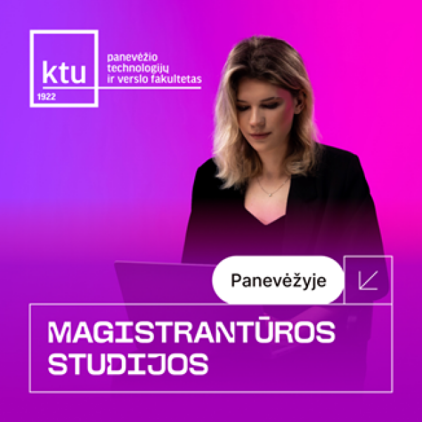 Kauno technologijos universitetas kviečia siekti aukštesnių tikslų – studijuoti magistrantūroje...