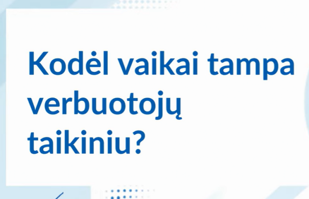 Vaikų verbavimas: 7 filmukų ciklas padės atpažinti manipuliaciją ir žinoti, kaip reaguoti